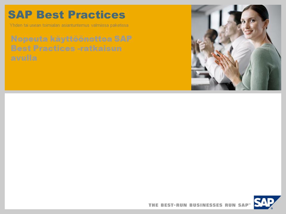 SAP TechEd ‘04 SAP Best Practices Yhden tai usean toimialan asiantuntemus valmiissa paketissa.