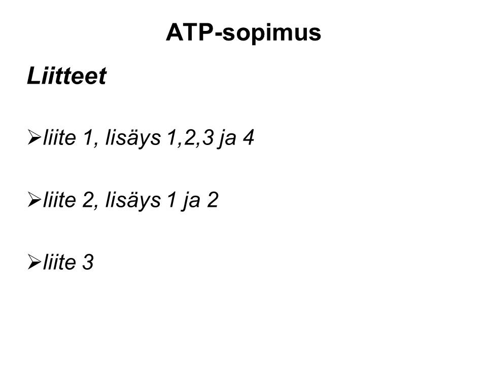 ATP-sopimus Liitteet liite 1, lisäys 1,2,3 ja 4 liite 2, lisäys 1 ja 2