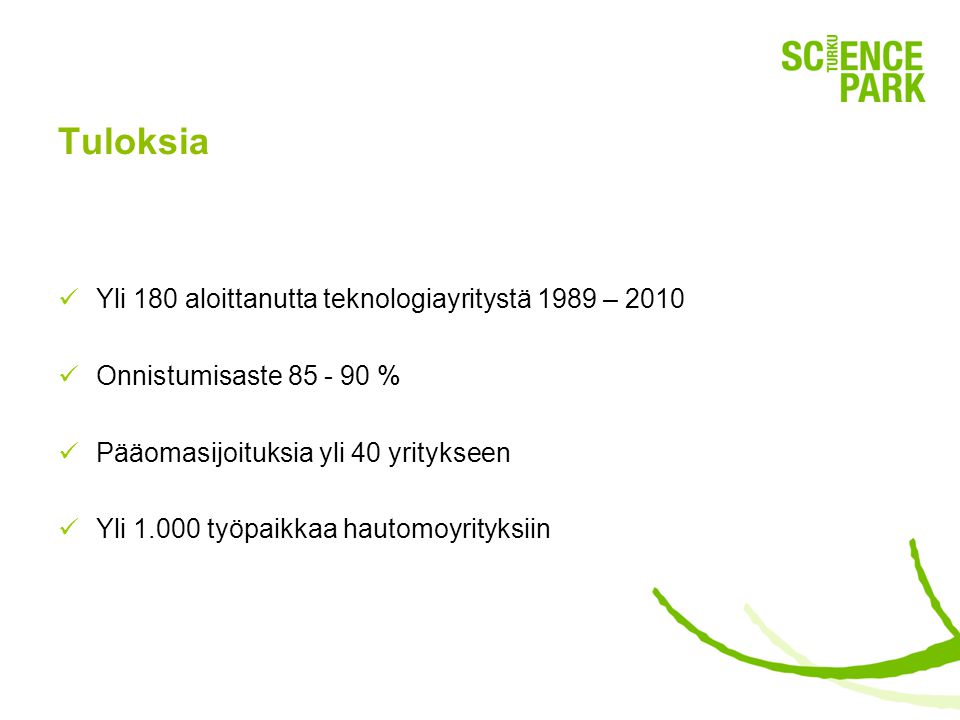 Tuloksia Yli 180 aloittanutta teknologiayritystä 1989 – 2010
