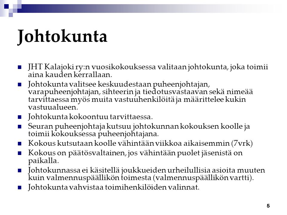 Johtokunta JHT Kalajoki ry:n vuosikokouksessa valitaan johtokunta, joka toimii aina kauden kerrallaan.