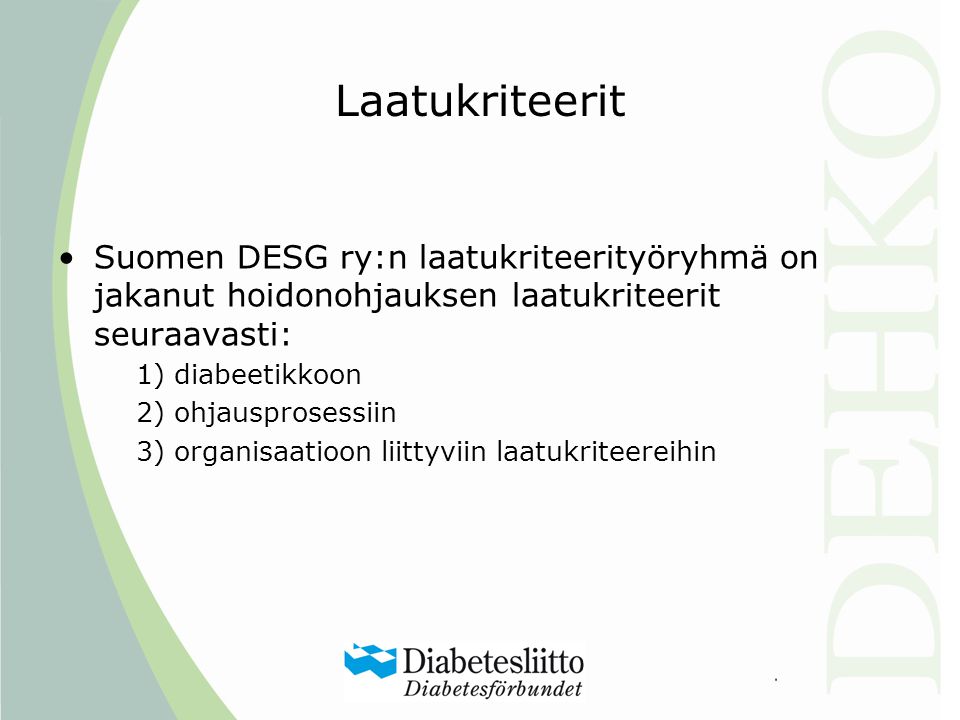 Laatukriteerit Suomen DESG ry:n laatukriteerityöryhmä on jakanut hoidonohjauksen laatukriteerit seuraavasti: