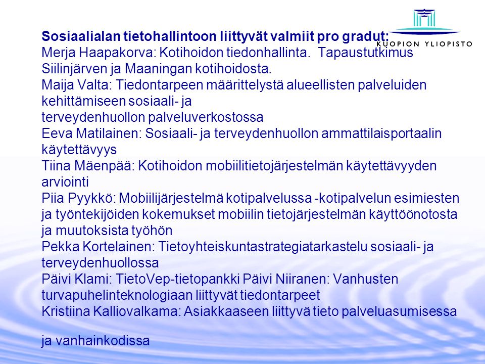 Sosiaalialan tietohallintoon liittyvät valmiit pro gradut: Merja Haapakorva: Kotihoidon tiedonhallinta.