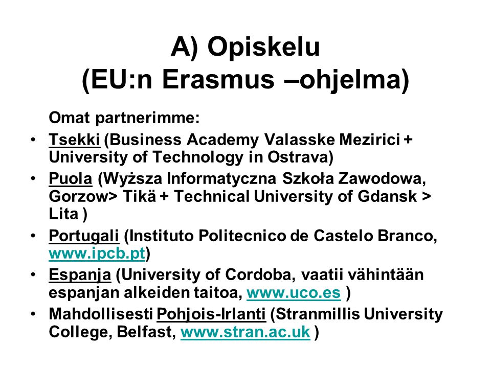 A) Opiskelu (EU:n Erasmus –ohjelma)