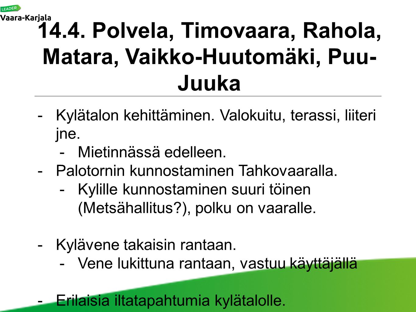 14.4. Polvela, Timovaara, Rahola, Matara, Vaikko-Huutomäki, Puu-Juuka