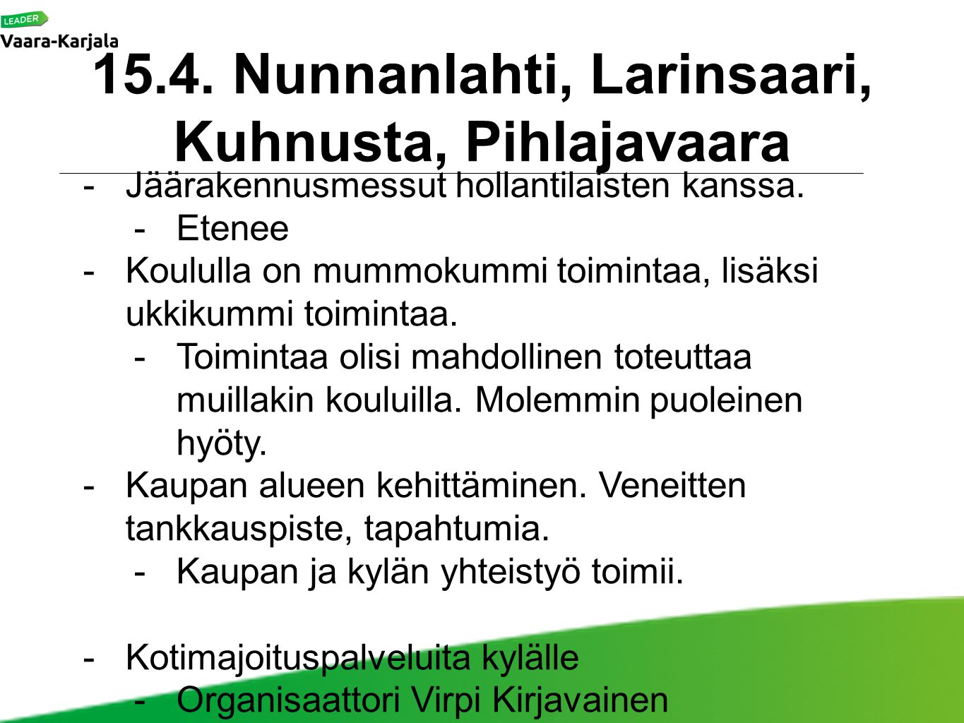 15.4. Nunnanlahti, Larinsaari, Kuhnusta, Pihlajavaara