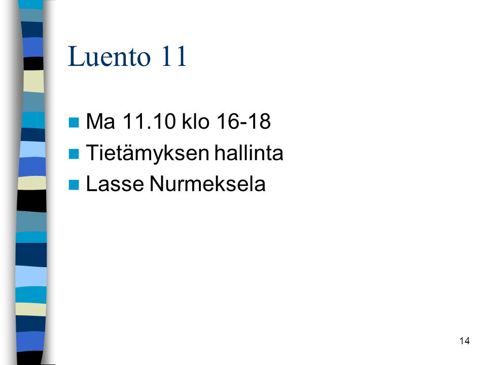 Luento 11 Ma klo Tietämyksen hallinta Lasse Nurmeksela
