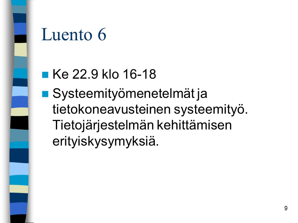 Luento 6 Ke 22.9 klo Systeemityömenetelmät ja tietokoneavusteinen systeemityö.