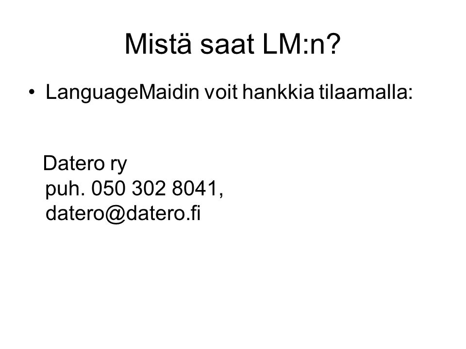 Mistä saat LM:n LanguageMaidin voit hankkia tilaamalla: