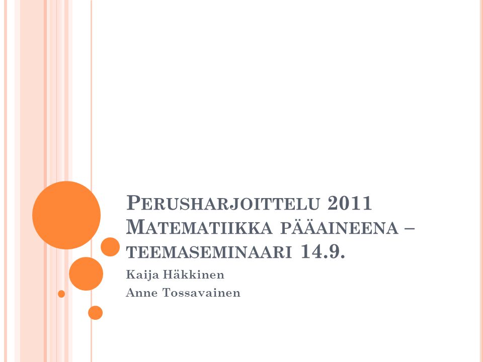 Perusharjoittelu 2011 Matematiikka pääaineena –teemaseminaari 14.9.