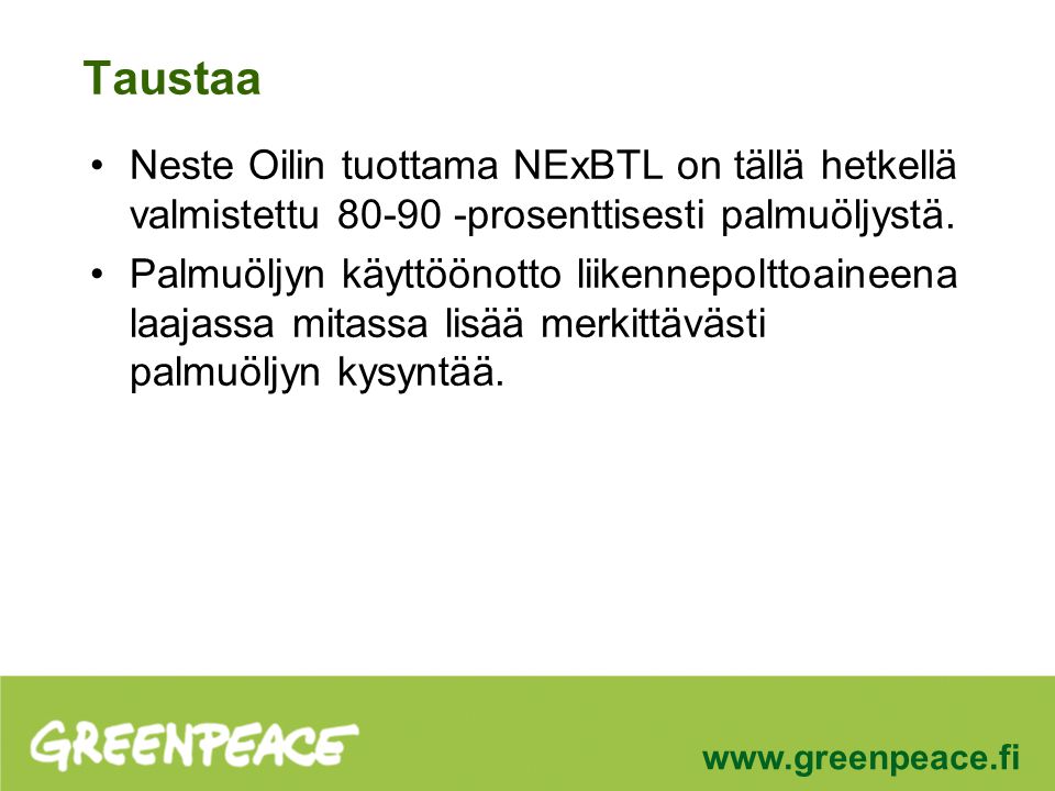 Taustaa Neste Oilin tuottama NExBTL on tällä hetkellä valmistettu prosenttisesti palmuöljystä.