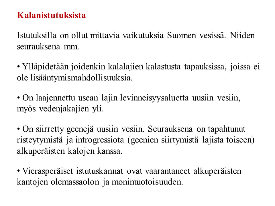 Kalanistutuksista Istutuksilla on ollut mittavia vaikutuksia Suomen vesissä. Niiden seurauksena mm.