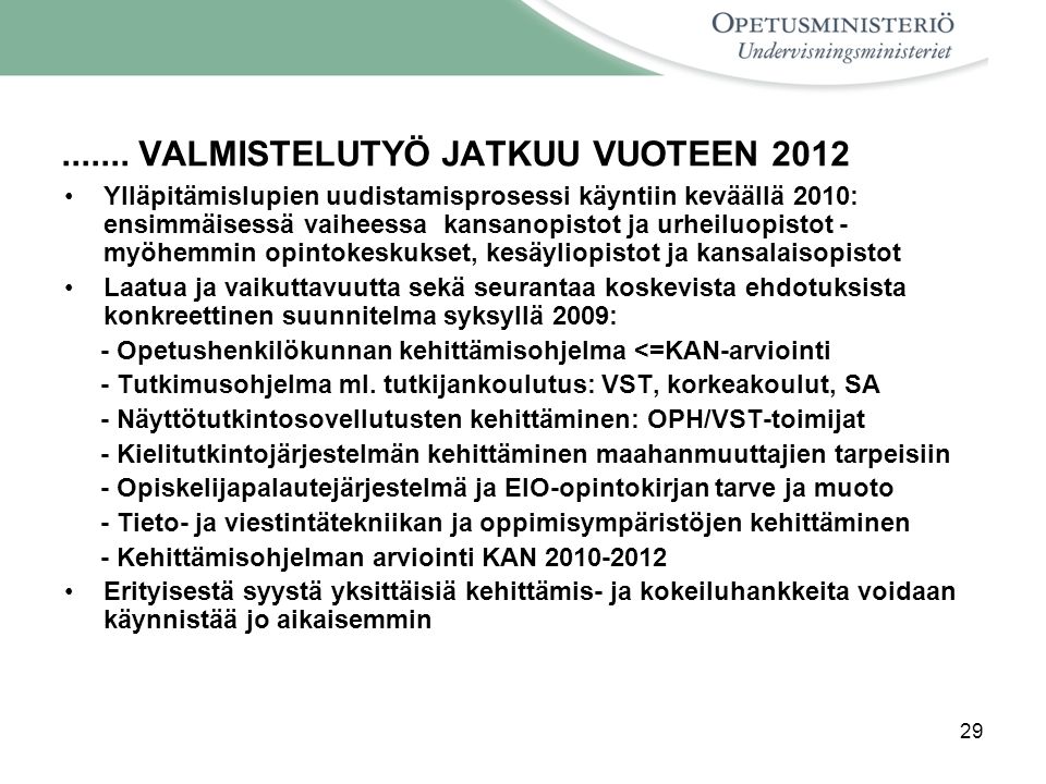 VALMISTELUTYÖ JATKUU VUOTEEN 2012