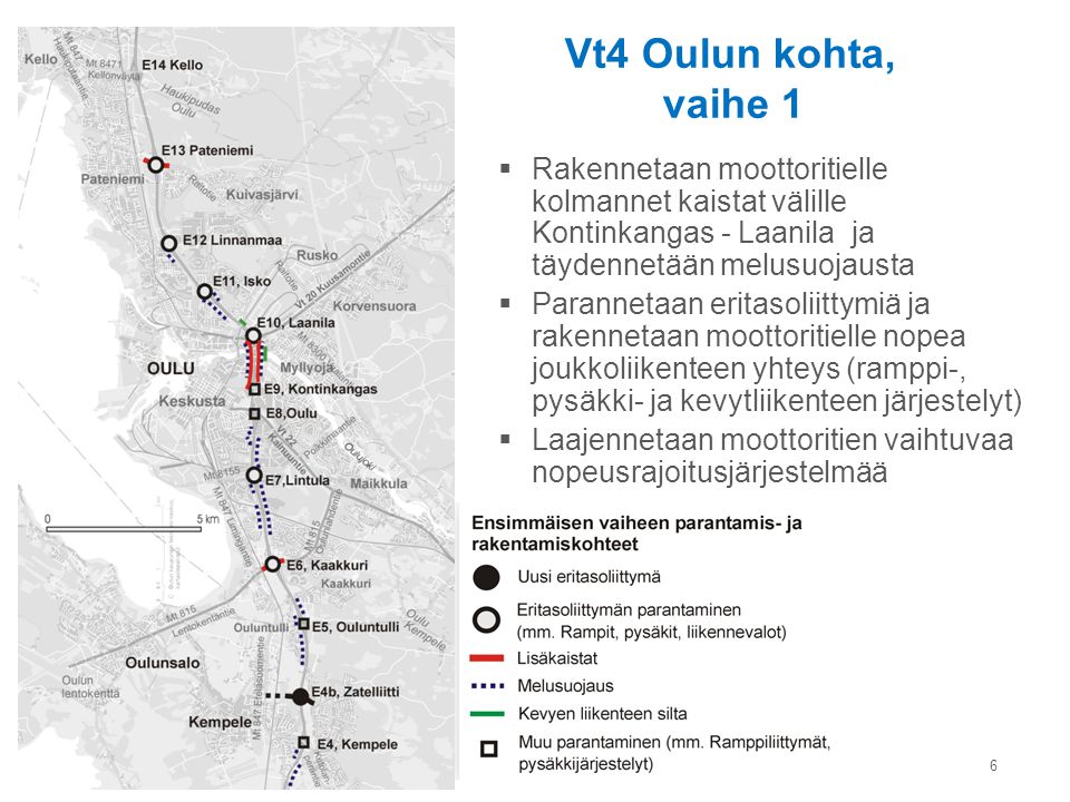 Vt4 Oulun kohta, vaihe 1 Rakennetaan moottoritielle kolmannet kaistat välille Kontinkangas - Laanila ja täydennetään melusuojausta.