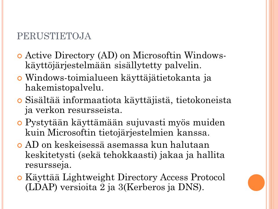 perustietoja Active Directory (AD) on Microsoftin Windows- käyttöjärjestelmään sisällytetty palvelin.