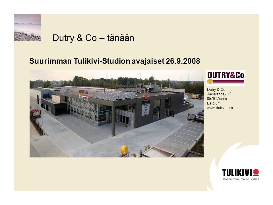 Dutry & Co – tänään Suurimman Tulikivi-Studion avajaiset