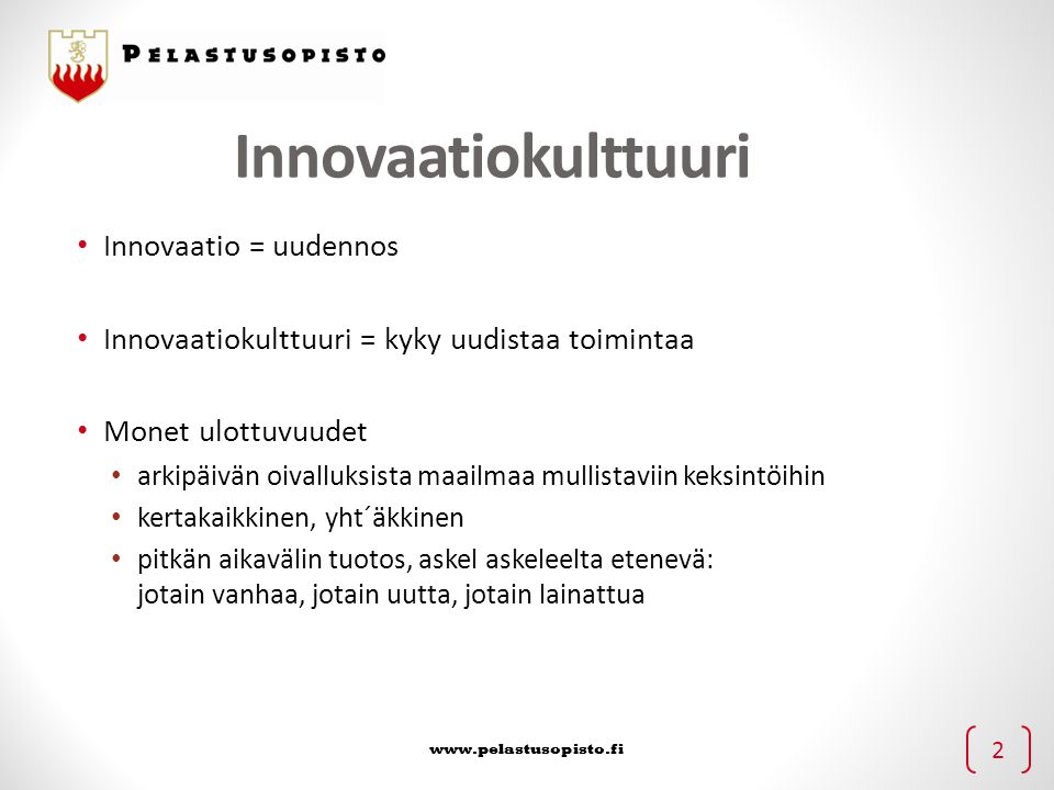 Innovaatiokulttuuri Innovaatio = uudennos
