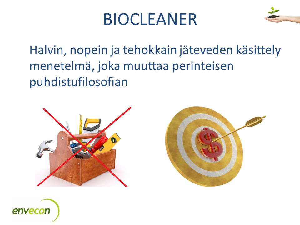 BIOCLEANER Halvin, nopein ja tehokkain jäteveden käsittely menetelmä, joka muuttaa perinteisen puhdistufilosofian.