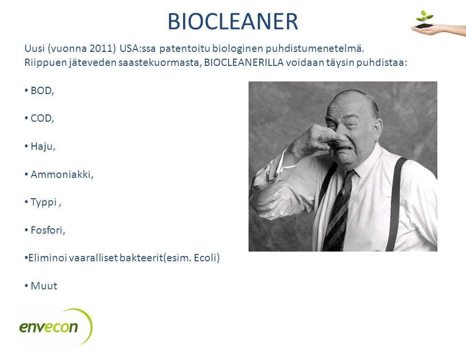 BIOCLEANER Uusi (vuonna 2011) USA:ssa patentoitu biologinen puhdistumenetelmä.