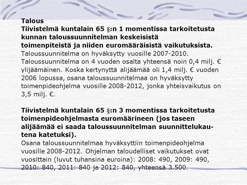 Talous Tiivistelmä kuntalain 65 §:n 1 momentissa tarkoitetusta. kunnan taloussuunnitelman keskeisistä.