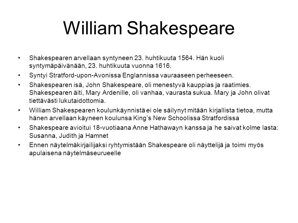 William Shakespeare Shakespearen arvellaan syntyneen 23. huhtikuuta Hän kuoli syntymäpäivänään, 23. huhtikuuta vuonna