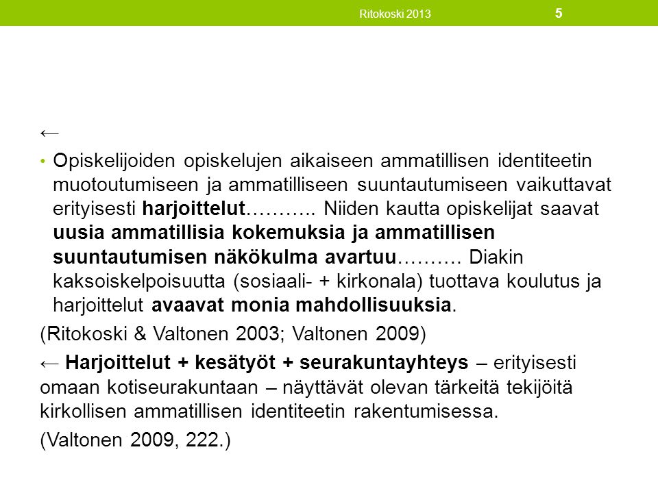 (Ritokoski & Valtonen 2003; Valtonen 2009)