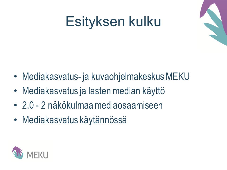 Esityksen kulku Mediakasvatus- ja kuvaohjelmakeskus MEKU