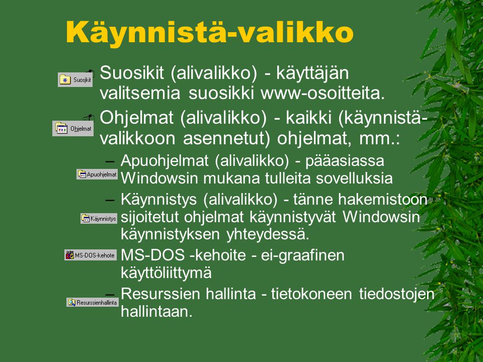Käynnistä-valikko Suosikit (alivalikko) - käyttäjän valitsemia suosikki www-osoitteita.