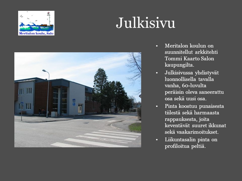 Julkisivu Meritalon koulun on suunnitellut arkkitehti Tommi Kaarto Salon kaupungilta.