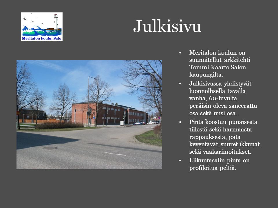 Julkisivu Meritalon koulun on suunnitellut arkkitehti Tommi Kaarto Salon kaupungilta.
