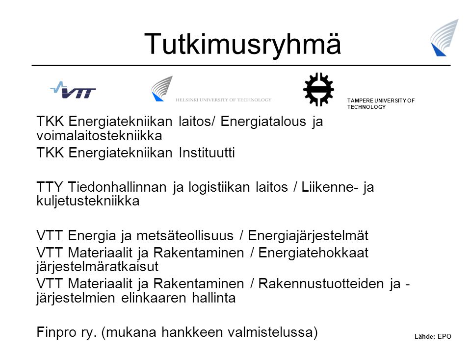 Tutkimusryhmä TAMPERE UNIVERSITY OF TECHNOLOGY. TKK Energiatekniikan laitos/ Energiatalous ja voimalaitostekniikka.