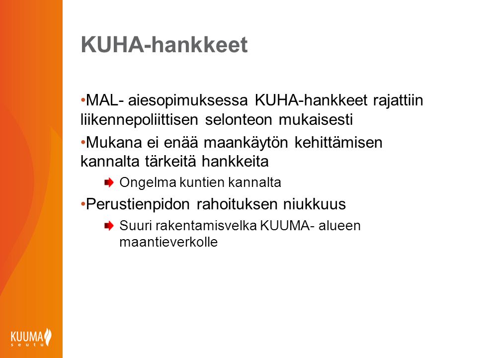 KUHA-hankkeet MAL- aiesopimuksessa KUHA-hankkeet rajattiin liikennepoliittisen selonteon mukaisesti.