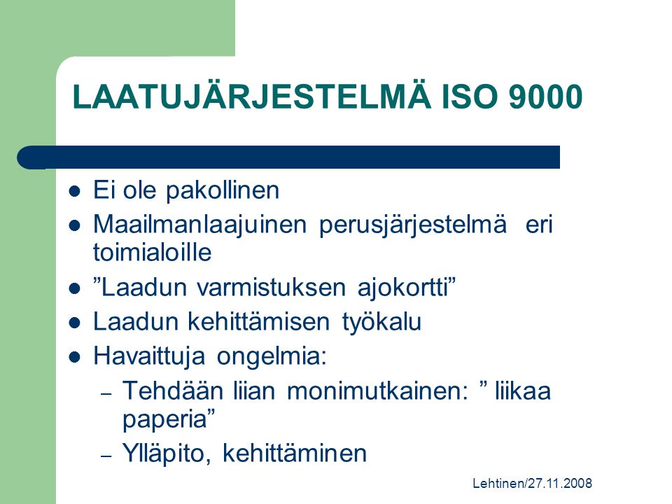LAATUJÄRJESTELMÄ ISO 9000 Ei ole pakollinen