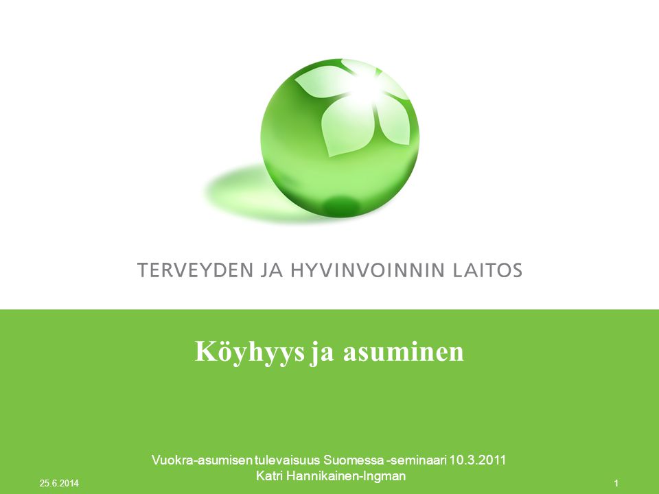 Köyhyys ja asuminen Vuokra-asumisen tulevaisuus Suomessa -seminaari Katri Hannikainen-Ingman.