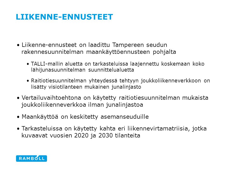 Liikenne-ennusteet Liikenne-ennusteet on laadittu Tampereen seudun rakennesuunnitelman maankäyttöennusteen pohjalta.