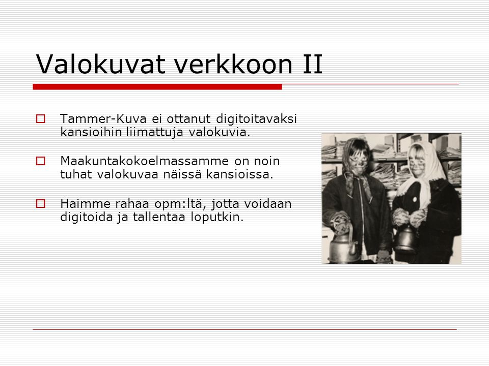 Valokuvat verkkoon II Tammer-Kuva ei ottanut digitoitavaksi kansioihin liimattuja valokuvia.
