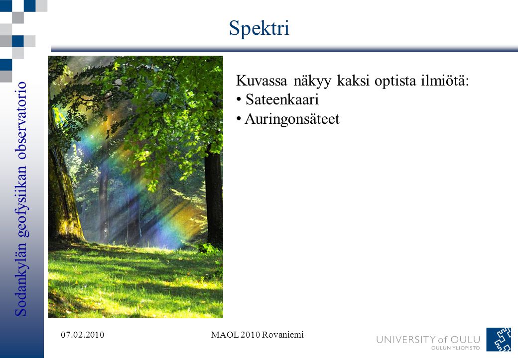 Spektri Kuvassa näkyy kaksi optista ilmiötä: Sateenkaari