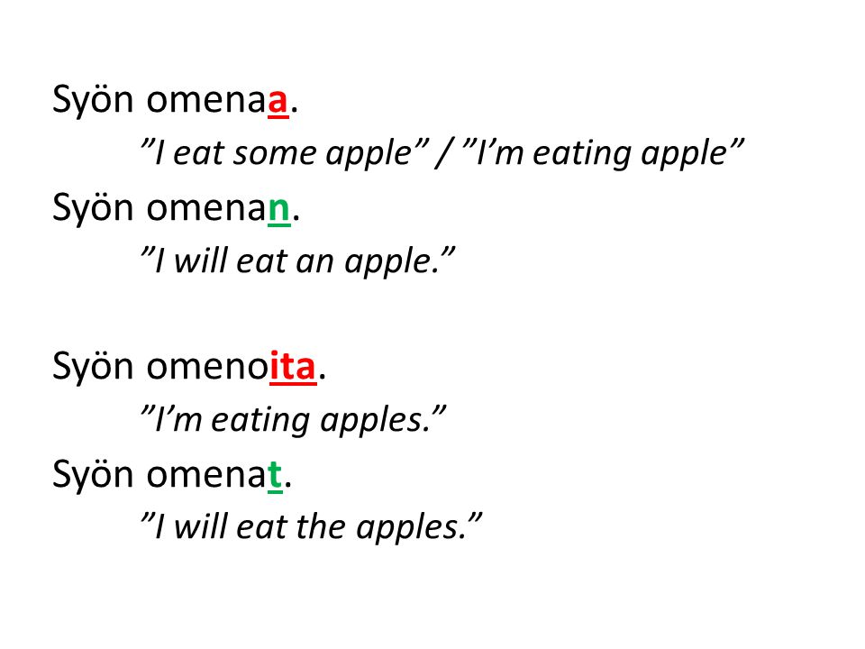 Syön omenaa. Syön omenan. Syön omenoita. Syön omenat.