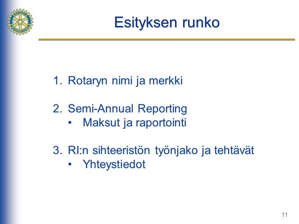 Esityksen runko Rotaryn nimi ja merkki Semi-Annual Reporting