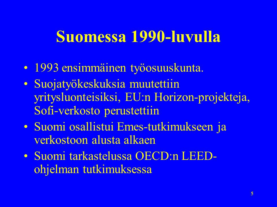 Suomessa 1990-luvulla 1993 ensimmäinen työosuuskunta.