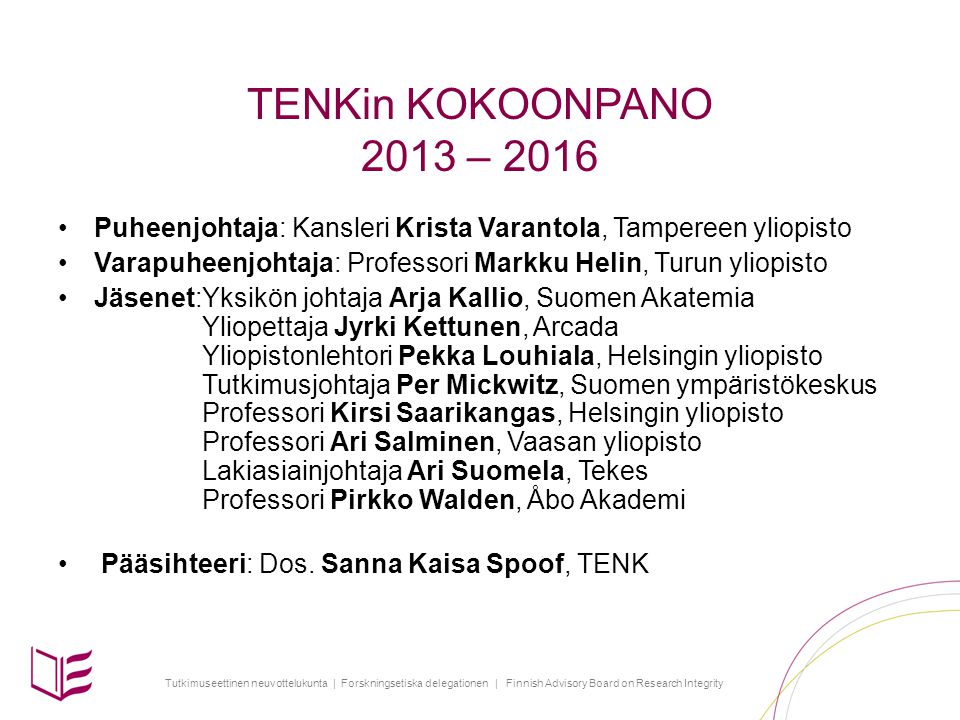 TENKin KOKOONPANO 2013 – 2016 Puheenjohtaja: Kansleri Krista Varantola, Tampereen yliopisto.