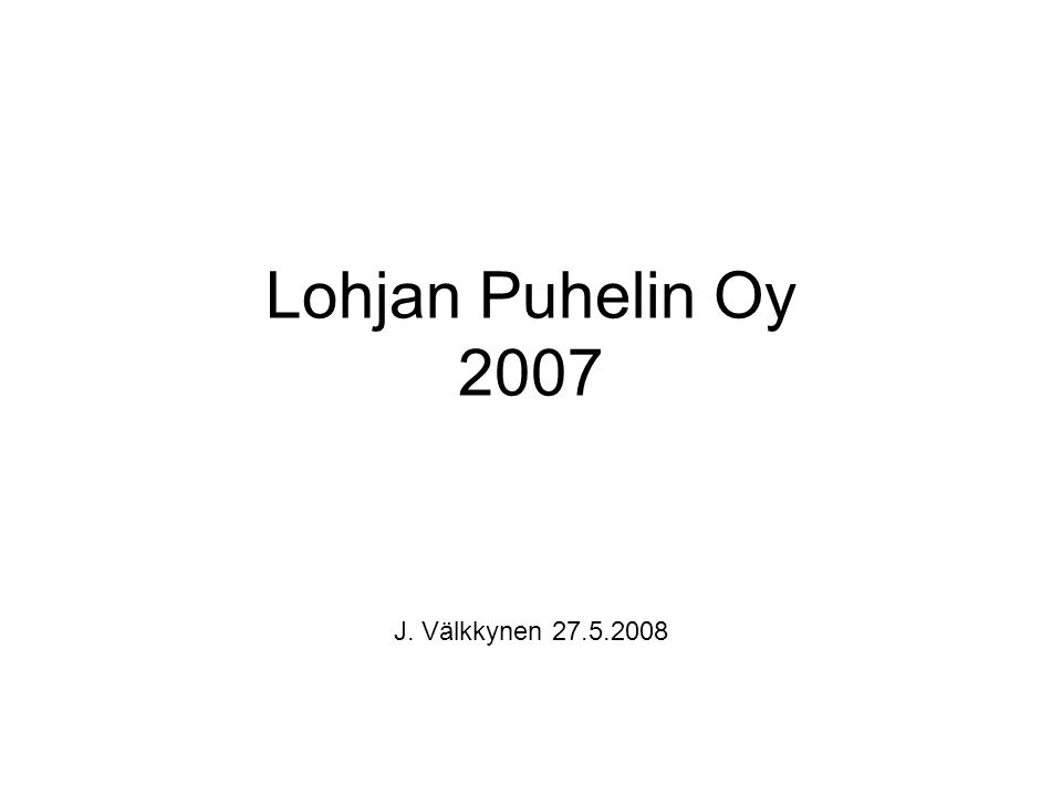Lohjan Puhelin Oy 2007 J. Välkkynen
