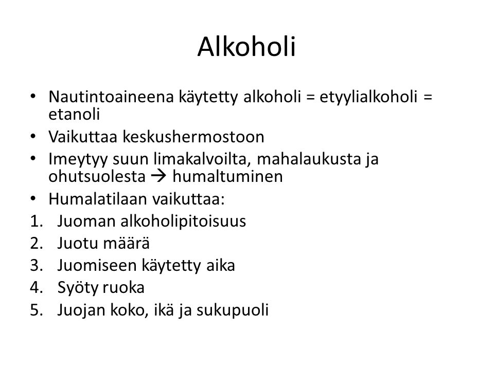 Alkoholi Nautintoaineena käytetty alkoholi = etyylialkoholi = etanoli