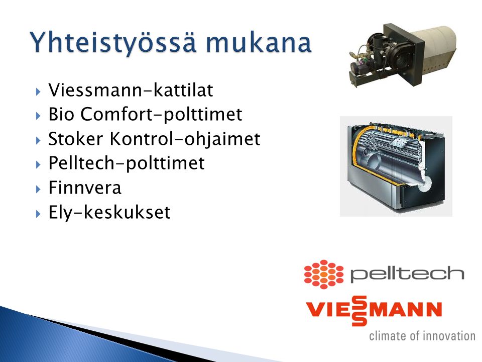 Yhteistyössä mukana Viessmann-kattilat Bio Comfort-polttimet