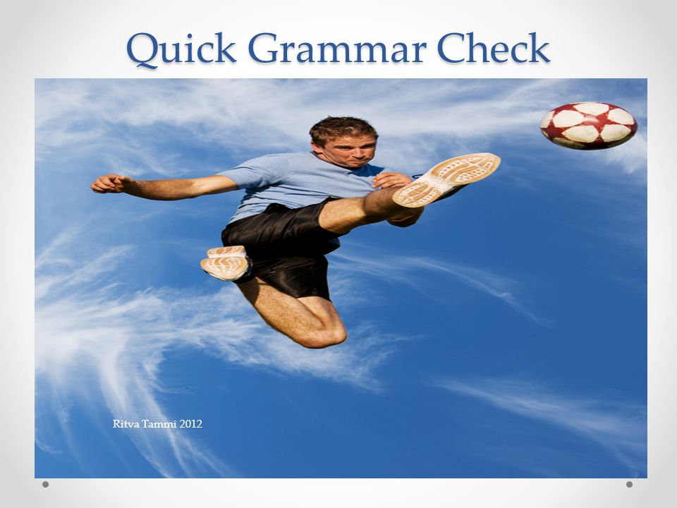 Quick Grammar Check Ritva Tammi 2012