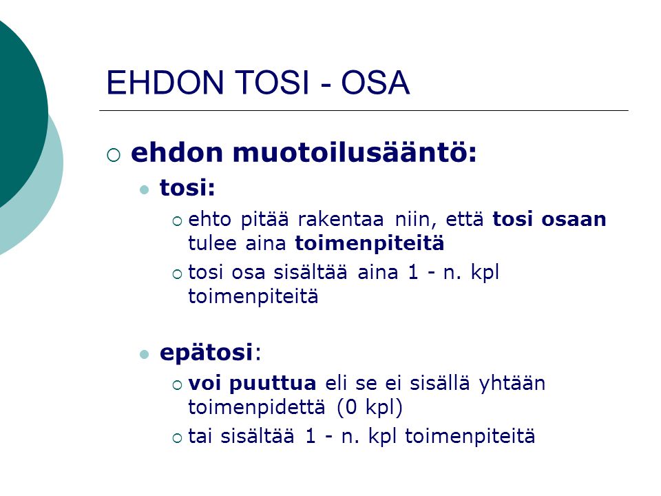 EHDON TOSI - OSA ehdon muotoilusääntö: tosi: epätosi: