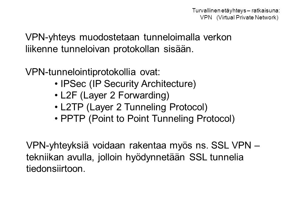 VPN-tunnelointiprotokollia ovat: IPSec (IP Security Architecture)