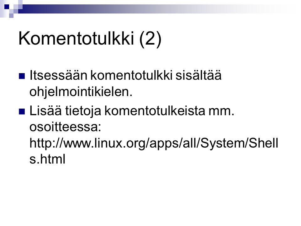 Komentotulkki (2) Itsessään komentotulkki sisältää ohjelmointikielen.