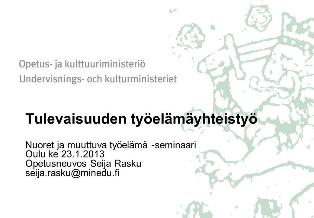 Tulevaisuuden työelämäyhteistyö Nuoret ja muuttuva työelämä -seminaari Oulu ke Opetusneuvos Seija Rasku