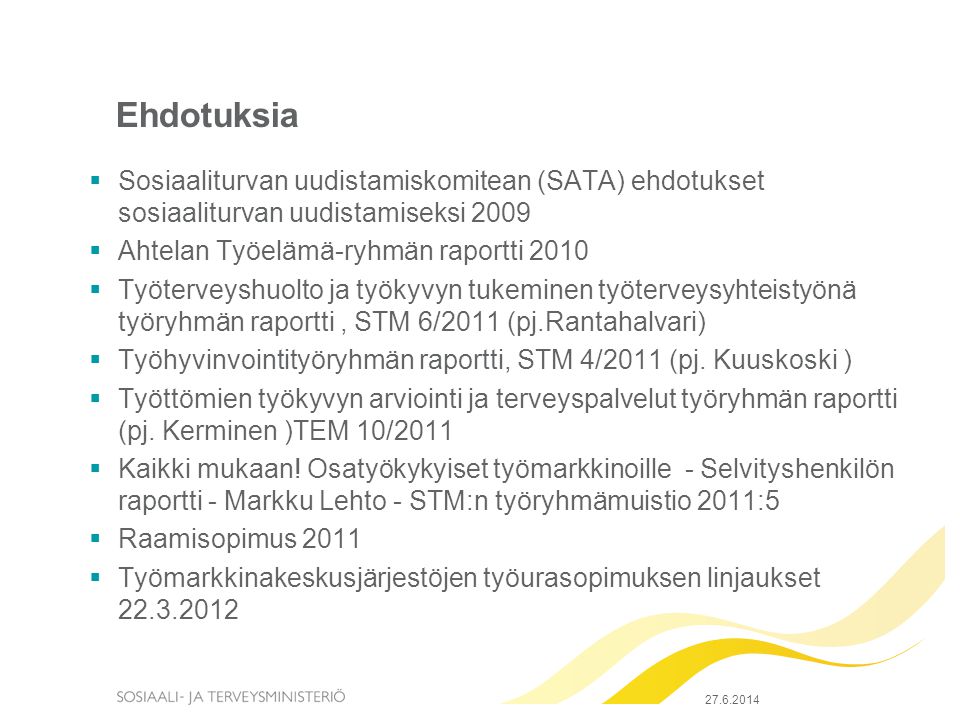Ehdotuksia Sosiaaliturvan uudistamiskomitean (SATA) ehdotukset sosiaaliturvan uudistamiseksi Ahtelan Työelämä-ryhmän raportti