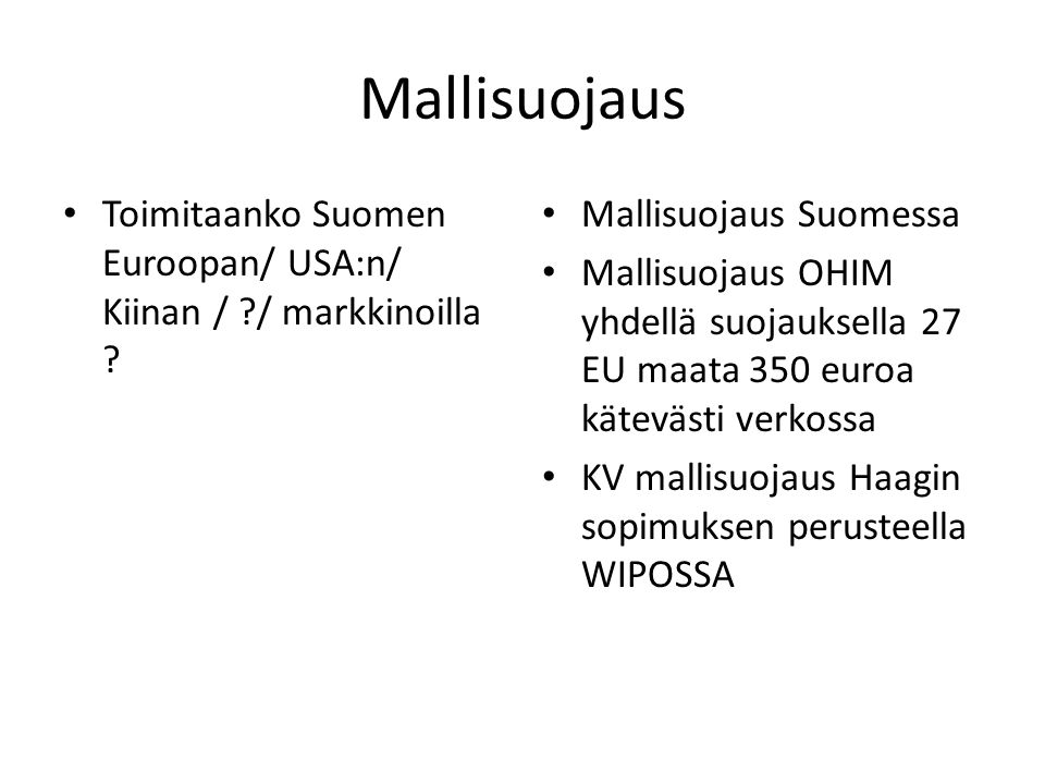 Mallisuojaus Toimitaanko Suomen Euroopan/ USA:n/ Kiinan / / markkinoilla Mallisuojaus Suomessa.